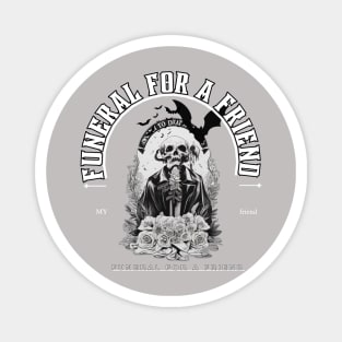 funeral for a friend Magnet